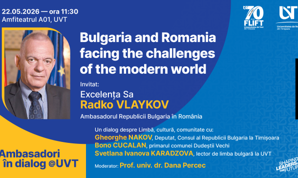 Event poster announcing a Bulgaria–Romania dialogue on challenges of the modern world; speaker His Excellency Radko Vlaykov, Bulgarian Ambassador to Romania, 22 May 2026 at 11:30, Amfiteatrul A01, UVT.